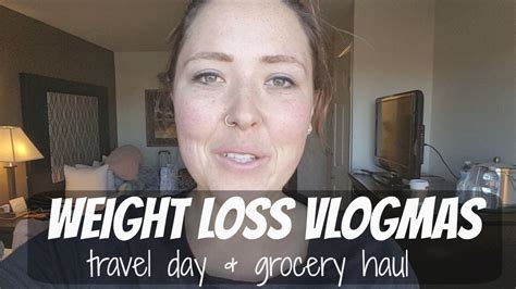 Weight Loss Vlogmas Travel Day And Grocery Haul Youtube