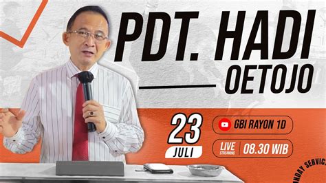 Pdt Hadi Oetojo Ibadah Live Streaming GBI Rayon 1D Minggu 23 Juli