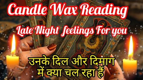 🕯️late Night🕯️person On Your Mind 🧿 Current Energy Check ️ Candle Wax