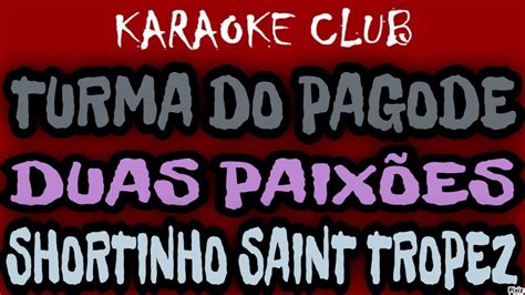 Turma Do Pagode Duas Paix Es Shortinho Saint Tropez Karaok Youtube