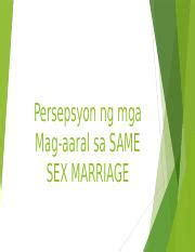 Persepsyon Ng Mga Mag Aaral Sa SAME SEX MARRIAGE Pptx Persepsyon Ng