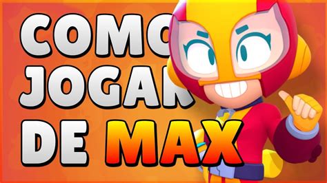 Como Jogar De Max Dicas E Estratégias Brawl Stars Youtube