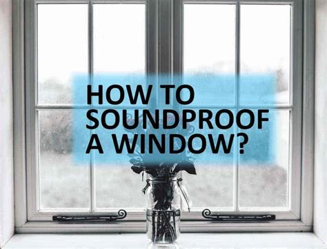 How to Soundproof Windows (2022) | 7 Cheap Ways to Do It Yourself