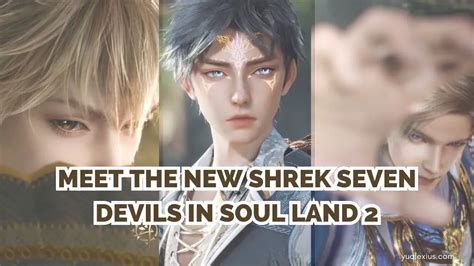 Meet The New Shrek Seven Devils In Soul Land 2: Who Are They And What ...