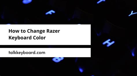 Can I Change Razer Keyboard Light Color Talkkeyboard