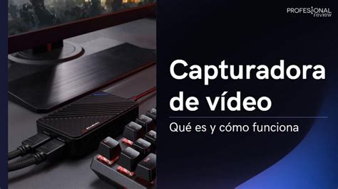 Capturadora de vídeo Qué es Cómo funciona 2025