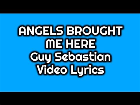 ANGELS BROUGHT ME HERE Guy Sebastian Video Lyrics YouTube