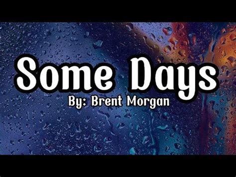 Brent Morgan Some Days Lyrics YouTube