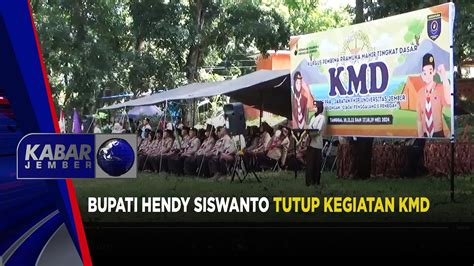 Bupati Hendy Siswanto Tutup Kegiatan Kmd Kabar Jember Youtube