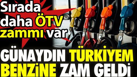 G Nayd N T Rkiyem Benzine Zam Geldi S Rada Tv Zamm Var