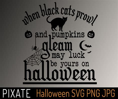 When Black Cats Prowl And Pumpkins Gleam May Luck Be Yours On Halloween