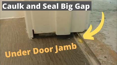 How To Caulk A Big Gap Under Door Jamb After Floor Remodeling Seal