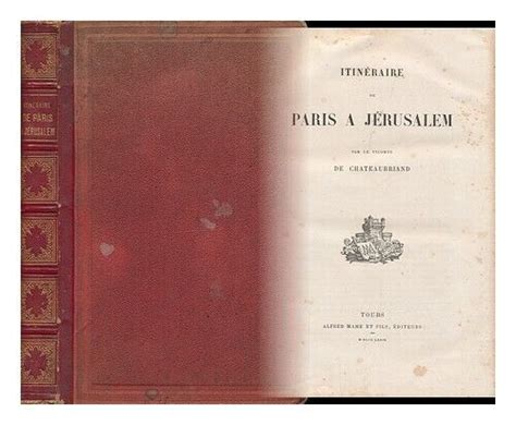 CHATEAUBRIAND FRANCOIS AUGUSTE RENE VICOMTE DE 1768 1848 Itineraire