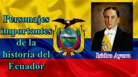 Personajes Del Ecuador Isidro Ayora Presidente Del Ecuador Youtube