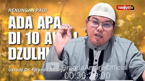 Ada Apa Di Awal Dzulhijjah Ustadz Dr Firanda Andirja M A Youtube