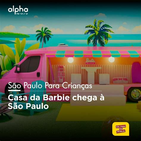 Alpha Fm On Twitter S O Paulo Para Crian As Casa Da Barbie Chega