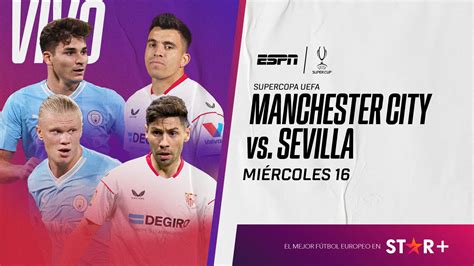 Manchester City Vs Sevilla En Vivo ¿a Qué Hora Y Dónde Ver La