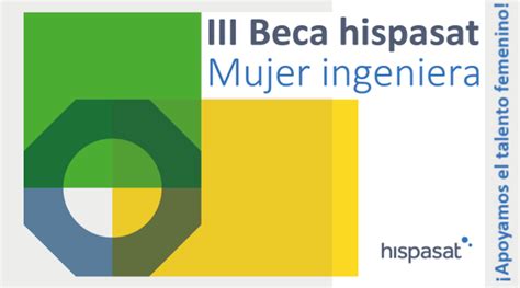 Iv Beca Hispasat Mujer Ingeniera Escuela De Ingeniería Y Arquitectura