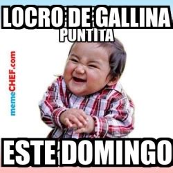 Meme Personalizado Locro De Gallina Este Domingo