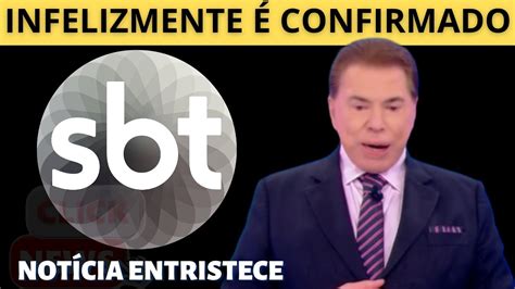 Infelizmente É Confirmado Nosso Querido Silvio Santos Do Sbt Triste NotÍcia O Entristece Youtube