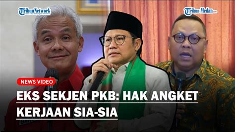 Eks Sekjen Pkb Peringatkan Cak Imin Dorong Hak Angket Yang Diusulkan