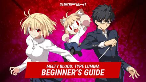 Melty Blood Type Lumina Beginners Guide Dashfight