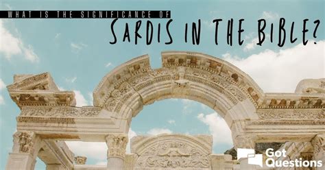 What is the significance of Sardis in the Bible? | GotQuestions.org