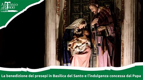 La Benedizione Dei Presepi In Basilica Del Santo E L Indulgenza