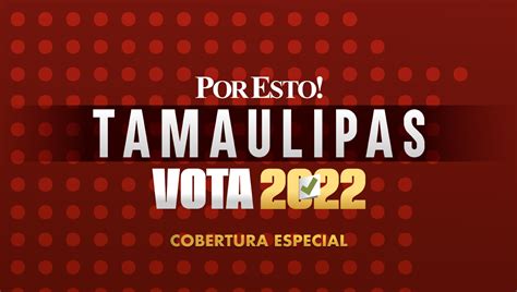 Elecciones Tamaulipas 2022 Consulta aquí los resultados preliminares