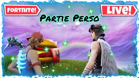 En Direct Fr Fait Ta Pub Live Fortnite Fr Partie Perso