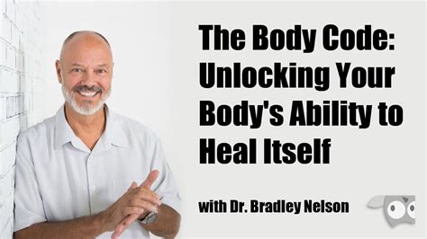 The Body Code Unlocking Your Body’s Ability To Heal Itself With Dr Bradley Nelson Youtube