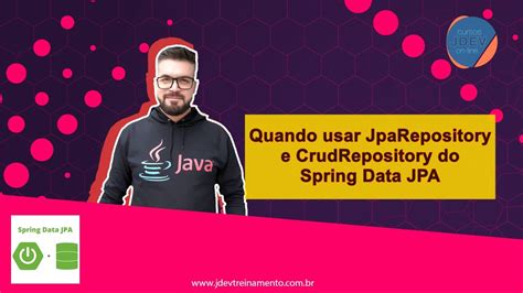 Quando Usar Jparepository E Crudrepository Do Spring Data Jpa Youtube