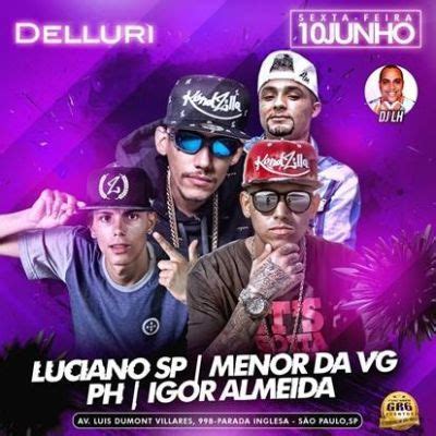 Delluri Sexta Mc Luciano Sp Menor Da Vg Ph E Igor Almeida