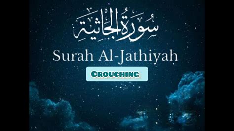 Surah Al Jathiyah Crouching Surah Jathiyah Full Suurah Al