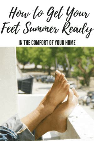 How To Get Your Feet Summer Ready In The Comfort Of Your Home