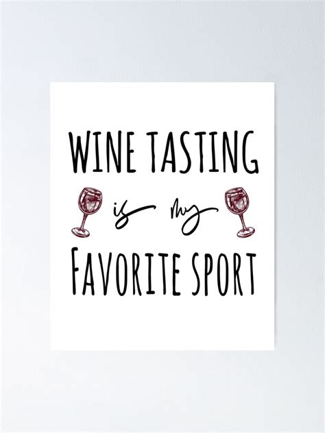 Wine Tasting Is My Favorite Sport Poster For Sale By Mona S Art