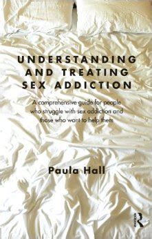 Understanding And Treating Sex Addiction P Hall BERNARDO 7 Luglio 2017