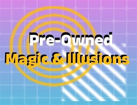 Pre-Owned Magic & Illusions