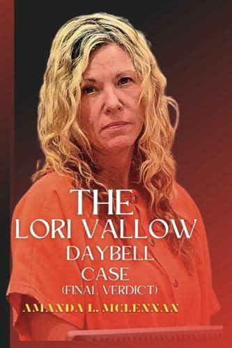 The Lori Vallow Daybell Case Final Verdict Unraveling The Lori