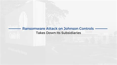 Ransomware Attack On Johnson Controls Takes Down Its Subsidiaries