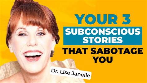 Your 3 Subconscious Stories That Sabotage You With Dr Lise Janelle