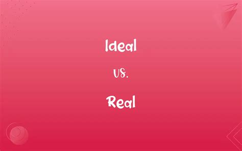 Ideal Vs Real Whats The Difference