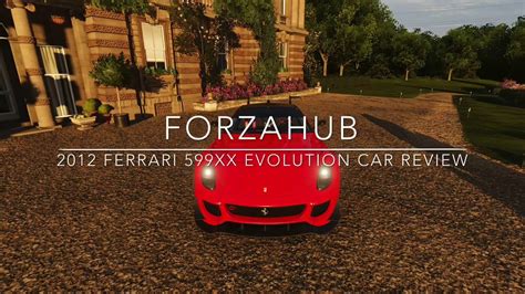 Forzahub 2012 Ferrari 599xx Evolution Car Review Forza Horizon 4 Youtube