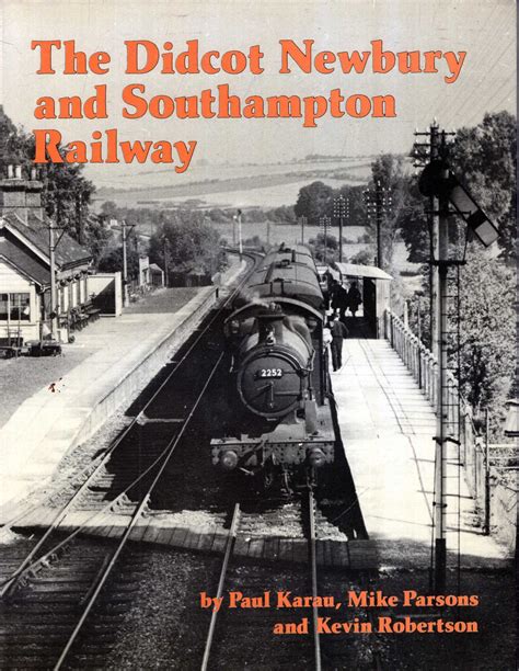 An Illustrated History Of The Didcot Newbury And Southampton Railway