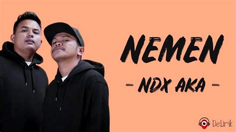 Nemen NDX AKA Lirik Lagu YouTube