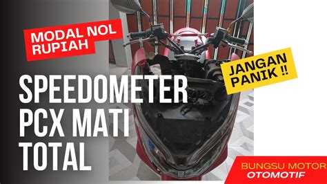 Cara Memperbaiki Speedometer Pcx Mati Total Youtube