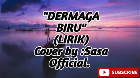 DERMAGA BIRU Lirik COVER By Sasa Official YouTube