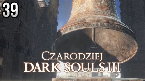 Zagrajmy w Dark Souls 3 Czarodziej 39 BEZIMIENNY BOSS I BÓL