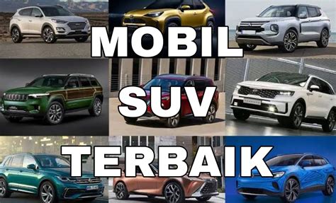 Mobil Suv Terbaik Dengan Performa Tangguh Berikut Daftarnya