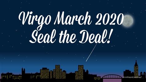 Virgo March 2020 Astrology Horoscope Seal The Deal On Virgo Full Moon